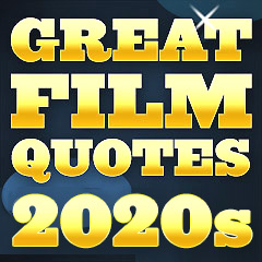 Great Film Quotes - 2020s