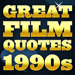 Great Film Quotes - 1990s