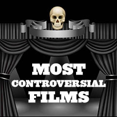 Most Controversial Films